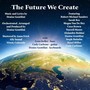 The Future We Create (feat. Robert Michael Sanders, Sarah Rex, Megan Van De Hey, Debra Collins, Norrell Moore, Alejandro Roldan, Steph Holmbo, Hazel Miller & Cody Carbone)