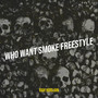 Who Want Smoke (Freestyle) [Explicit]