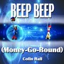 Beep Beep (Money-Go-Round)