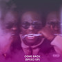 Come Back (Speed-up) [Explicit]