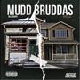 Mudd Bruddas (Explicit)