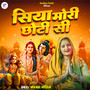Siya Mori Chhoti Si