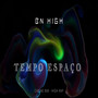 Tempo Espaço (Explicit)