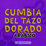 Cumbia Del Tazo Dorado Arábico