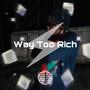 Way Too Rich (Explicit)