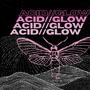 ACID//GLOW (Explicit)