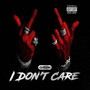 I Don't Care (Explicit)