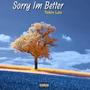 Sorry Im Better (Explicit)