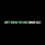 Don’t Break the Code (Explicit)