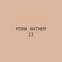 Porn Anthem II