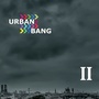 Urban Bang II