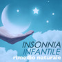 Rimedi per Insonnia Infantile - Cura Naturale per Insonnia Infantile e Disturbi del Sonno