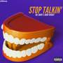 Stop Talk'n (Explicit)