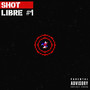 Shot Libre #1 (Explicit)