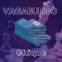 VAGABUNDO CHIQUE (Explicit)