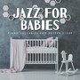 Jazz for Babies: Piano Lullabies for Better Sleep - Developement During Sleep, Smooth Sound Ambient