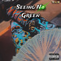 Seeing No Green (Explicit)