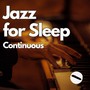 Jazz for Sleep, Continuous