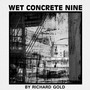 Wet Concrete Nine