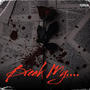 Break My.... (feat. FMKP00H) [Explicit]