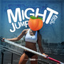 Might Jump (Explicit)