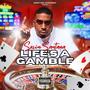 Life's A Gamble (Explicit)