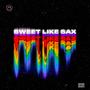 Sweet Like Sax (Explicit)