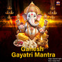 Ganesh Gayatri Mantra
