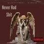 Never Had **** (Explicit)