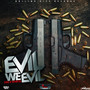 Evil We Evil