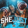 SHE JUST WANNA (Explicit)