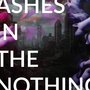 Ashes in the Nothing