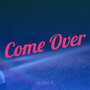 Come Over (Explicit)