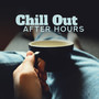 Chill Out After Hours: Deeply Relaxing Chillout Music for Moments of Rest and Tranquillity