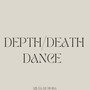 DEPTH / DEATH / DANCE (Explicit)