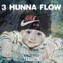 3 Hunna Flow (Explicit)
