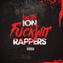 Ion **** Wit' rappers (Explicit)