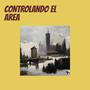 CONTROLANDO EL AREA (Remastered 2024) [Explicit]