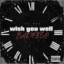 Wish You Well (feat. PPS) [Explicit]