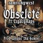 Obselete (feat. LegacyRaps & Unique Tha Gemini) [Explicit]