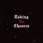Taking No Chances (Explicit)