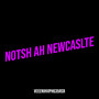 Notsh Ah Newcaslte (Explicit)