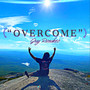 Overcome (Explicit)