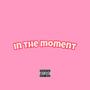 in the moment (Explicit)