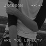 Are You Lonely?