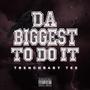 Da Biggest To Do It (Explicit)