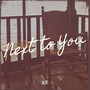 Next to You