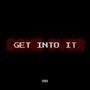 GET INTO IT (Explicit)