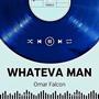 Whateva man (Explicit)