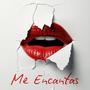 Me Encantas